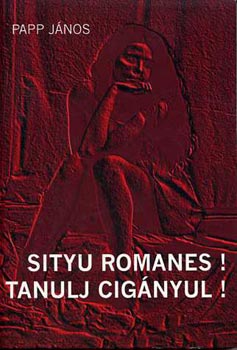 Papp J�nos - Sityu romanes! Tanulj cig�nyul!