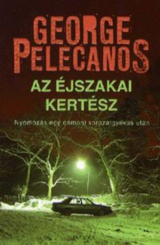 George P. Pelecanos - Az jszakai kertsz - Nyomozs egy dmoni sorozatgyilkos utn
