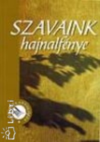Szavaink hajnalf�nye