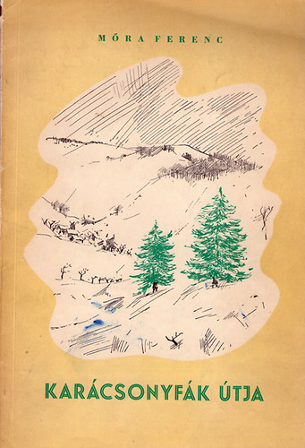 M�ra Ferenc - Kar�csonyf�k �tja (versek, mes�k, elbesz�l�sek)