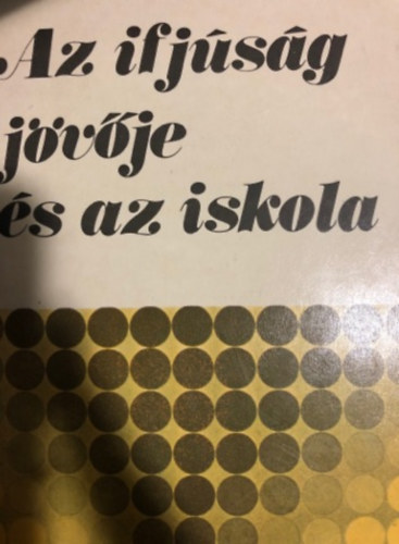 Dr. Fekete Gy�rgy - Az ifj�s�g j�v�je �s az iskola