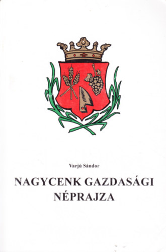 Varj Sndor - Nagycenk gazdasgi nprajza