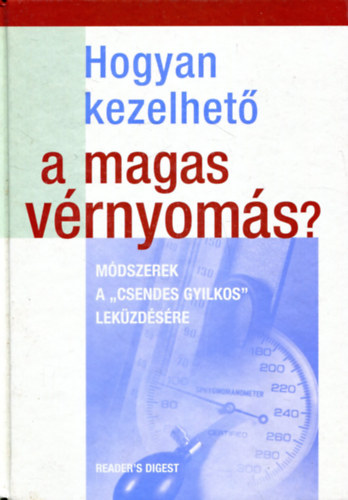 Takácsi-Nagy Klára - Ásmány Lilla - Hogyan kezelhető a magas vérnyomás? MÓDSZEREK A "CSENDES GYILKOS" LEKÜZDÉSÉRE