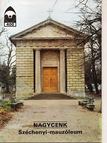 Dercsnyi Balzs  (szerk.) - Nagycenk- Szchenyi-mauzleum