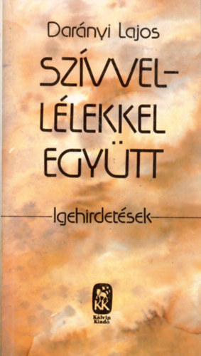 Darnyi Lajos - Szvvel-llekkel egytt - Igehirdetsek