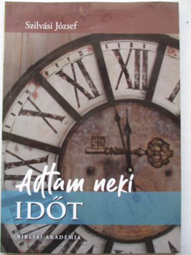 Szilvási József - Adtam neki időt a megtérésre