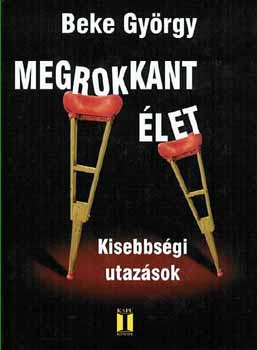 Beke Gy�rgy - Megrokkant �let - Kisebbs�gi utaz�sok