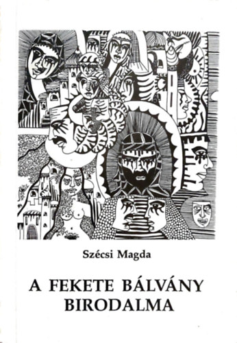 Szcsi Magda - A fekete blvny birodalma