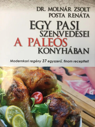 Dr. Posta Renta Molnr Zsolt - Egy pasi szenvedsei a pales konyhban