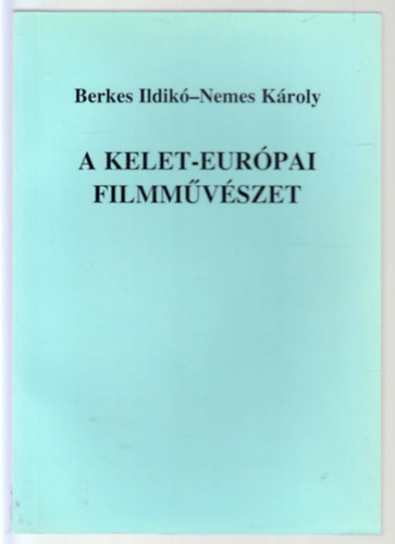 Berkes Ildik-Nemes Kroly - A kelet-eurpai filmmvszet