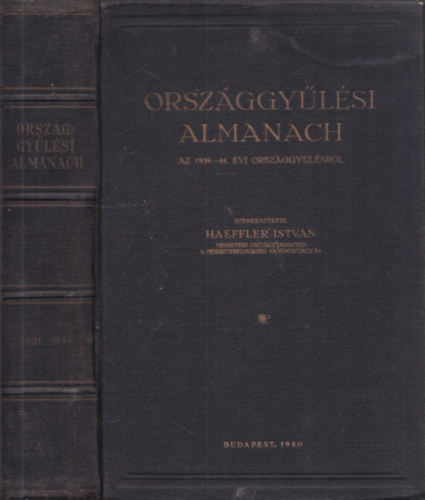 Haeffler Istvn  (szerk.) - Orszggylsi almanach (Az 1939-44. vi orszggylsrl)