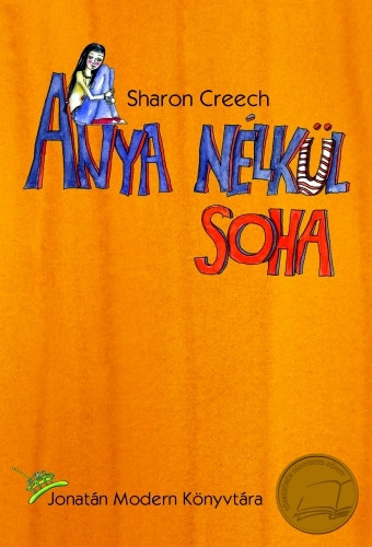 Sharon Creech - Anya nélkül soha