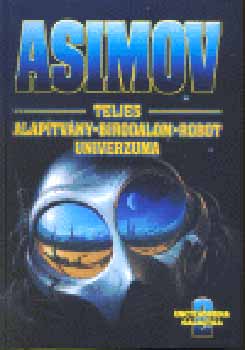Isaac Asimov - Asimov Teljes Alapítvány Birodalom Robot Univerzuma 2.