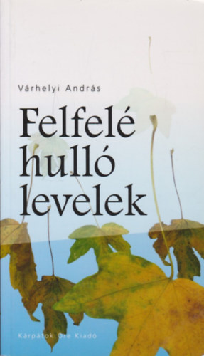 Várhelyi András - Felfelé hulló levelek