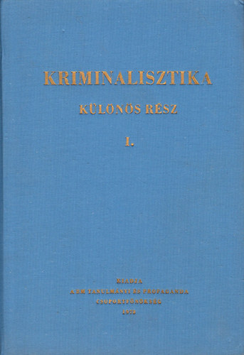 Dr. Rudas Gyrgy ; Dr. Hoffmann (fszerk.) - Kriminalisztika (Klns rsz) I.