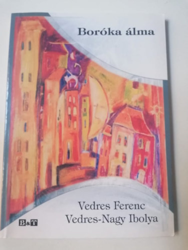 Vedres-Nagy Ibolya Vedres Ferenc - Borka lma