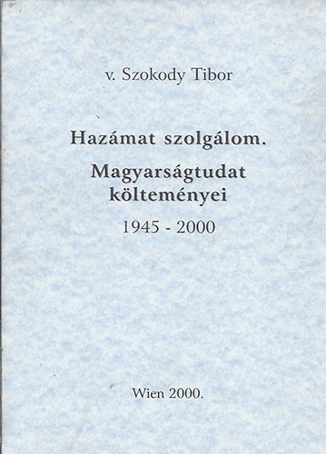 v. Szokody Tibor - Hazmat szolglom. Magyarsgtudat kltemnyei 1945-2000