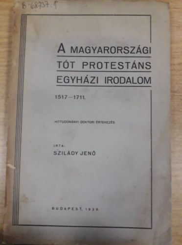 Dr. Szildy Jen - A magyarorszgi tt protestns egyhzi irodalom 1517-1711