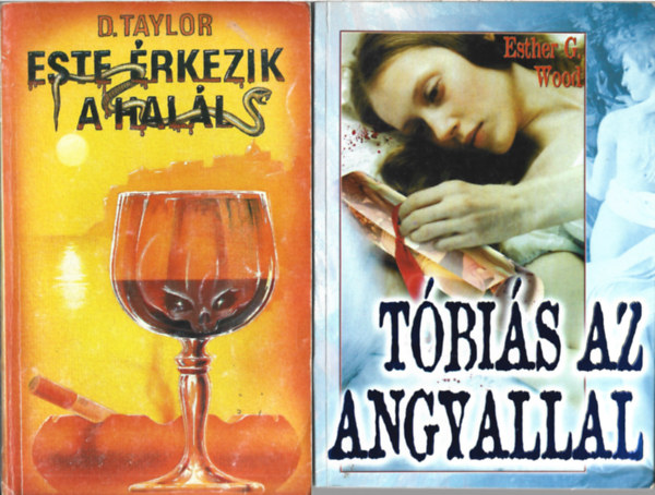 2 db k�nyv, D. Taylor: Este �rketik a hal�l, Esther G. Wood: T�bi�s az angyallal