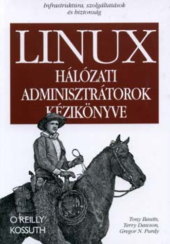 LINUX - Hlzati adminisztrtorok kziknyve (Infrastruktra, szol...)