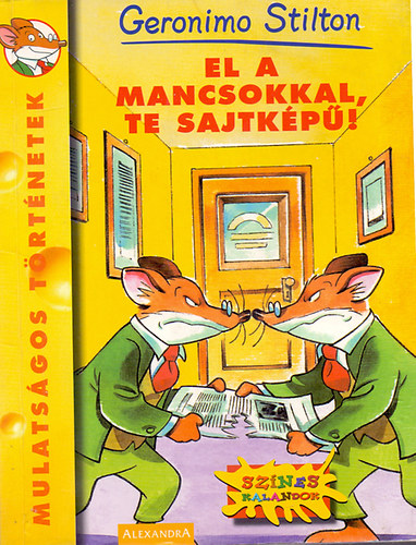 Geronimo Stilton - El a mancsokkal, te sajtképű!