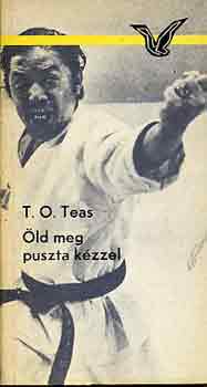 T.O. Teas - ld meg puszta kzzel