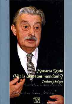Mens�ros L�szl� - Mit is akartam mondani?