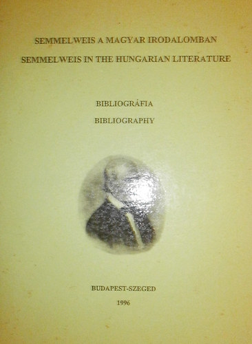 Dr. Zallr Andor - Semmelweis a magyar irodalomban-Semmelweis in the hungarian literature