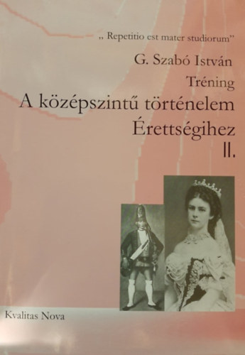 G. Szab Istvn - Trning a kzpszint trtnelem rettsgihez II.