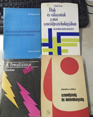 Dr. Pataki Ferenc, Hal�sz L�szl� , Horv�th Gy�rgy Nagy L�szl� (szerk.) - 4 db psziho: Szem�lyis�g �s �ntev�kenys�g +A freudizmus +Utak �s v�laszutak a mai szoci�lpszichol�gi�ban +Az ismeretek alkalmaz�s�nak pszichol�giai probl�m�i