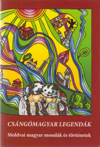 Iancu Laura  (szerk.) - Cs�ng�magyar legend�k