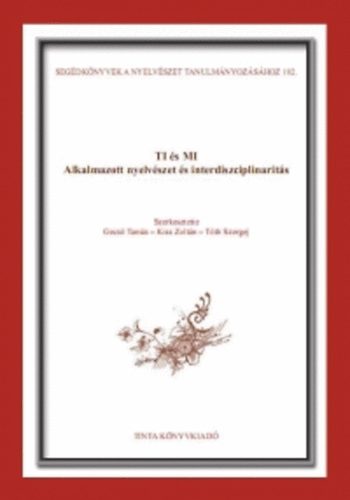 Gecső Tamás; Kiss Zoltán; Tóth Szergely  (szerk.) - Ti és Mi - Alkalmazott nyelvészet és interdiszciplinearitás