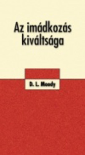 D.L. Moody - Az im�dkoz�s kiv�lts�ga