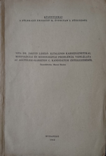 Marosi Sndor  (sszell.) - Vita Dr. Jakucs Lszl: ltalnos karsztgenetikai, morfolgiai s hidrogrfiai problmk vizsglata az Aggteleki-karszton c. kandidtusi rtekezsrl