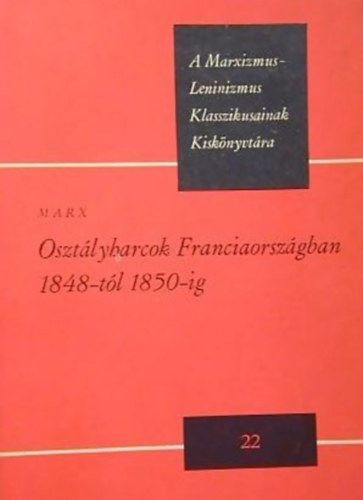 Karl Marx - Oszt�lyharcok Franciaorsz�gban 1848-t�l 1850-ig