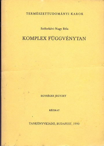 Sz�kefalvi-Nagy B�la - Komplex f�ggv�nytan - Egys�ges jegyzet