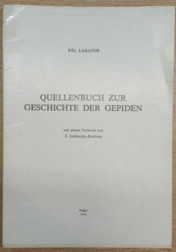 Lakatos P�l - Quellenbuch zur Geschichte der Gepiden (Acta Antiqua et Archaeologica Tomus XVII.)