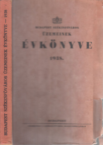 Szentmiklósi- Reminiczky- Korenchy (szerk) - Budapest Székesfőváros üzemeinek évkönyve 1938.