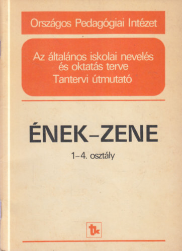 Szab� Helga Lacz� Zolt�n - �nek-zene 1-4. oszt�ly - Az �ltal�nos iskolai nevel�s �s oktat�s terve (Tantervi �tmutat�)