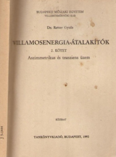 Dr. Retter Gyula - Villamosenergia-átalakítók 2. - Asszimetrikus és tranziens üzem