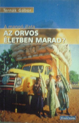 Dr. Tern�k G�bor - Az orvos �letben marad? (A mang� illata)