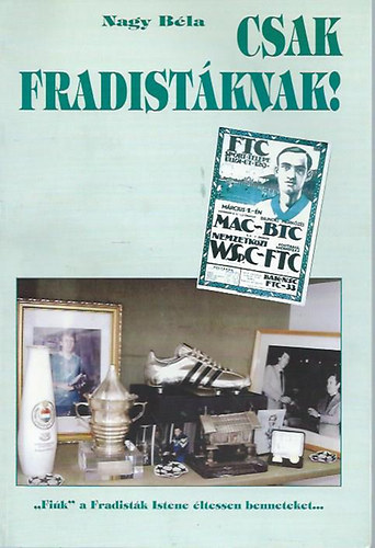 Nagy Béla - Csak fradistáknak!