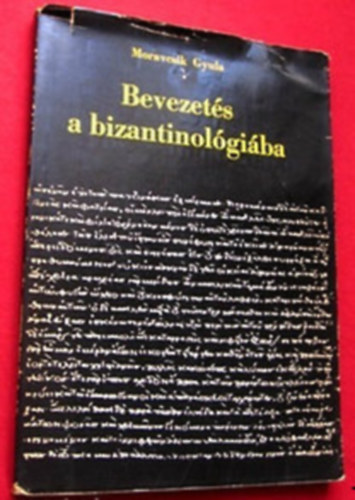 Moravcsik Gyula - Bevezets a bizantolgiba