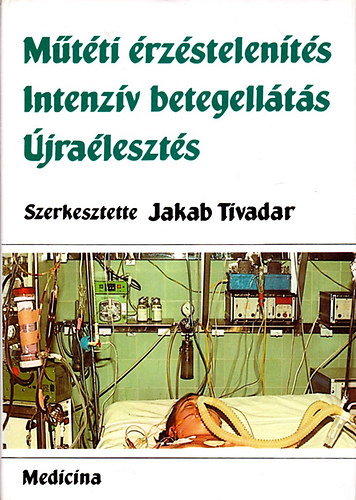 Jakab Tivadar - M�t�ti �rz�stelen�t�s-Intenz�v betegell�t�s-�jra�leszt�s