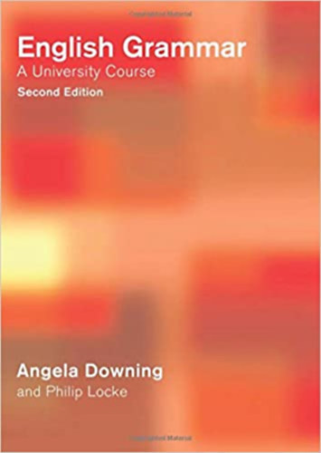 Angela, Locke, Philip Downing - English Grammar: A University Course Second Edition