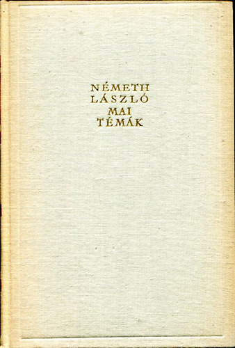 N�meth L�szl� - Mai t�m�k