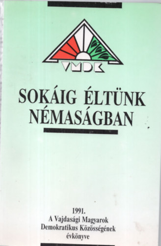 Sokig ltnk nmasgban A Vajdasgi Magyarok Dem. Kz. vknyve 1991.