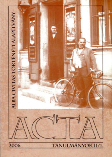 Csurgai-Horvth Jzsef  (szerk.) - ACTA - Alba Civitas trtneti alaptvny 2006 (Tanulmnyok II/1)