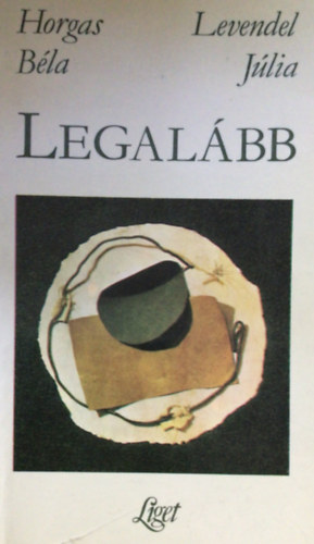 Horgas Béla-Levendel Júlia - Legalább