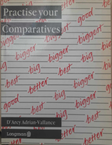 D'Arcy Adrian-Vallance - Practise your Comparatives (Gyakorold az �sszehasonl�t�sokat)
